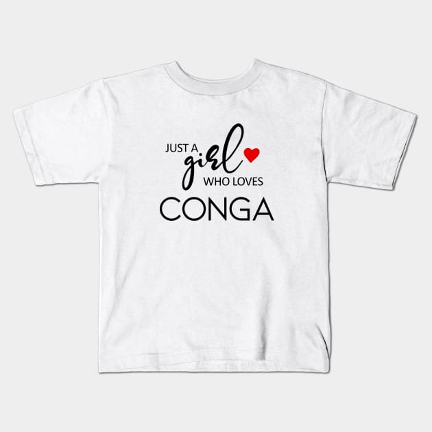 Just A Girl Who Loves Conga - Music Conga Kids T-Shirt by teebest